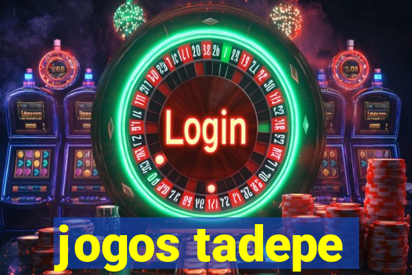jogos tadepe